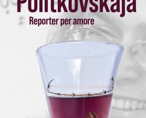 Anna Politkovskaja. Reporter per amore