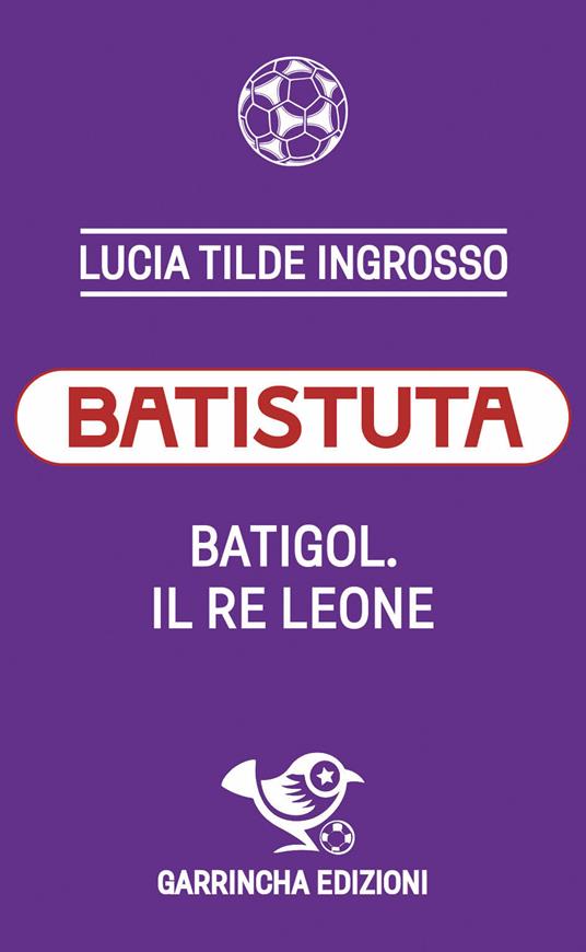 Copertina Batigol. Il re leone